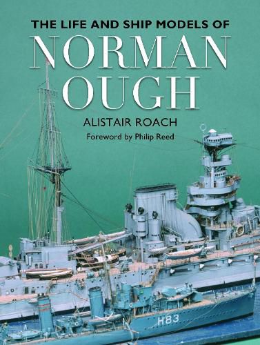 Cover image for The Life and Ship Models of Norman Ough