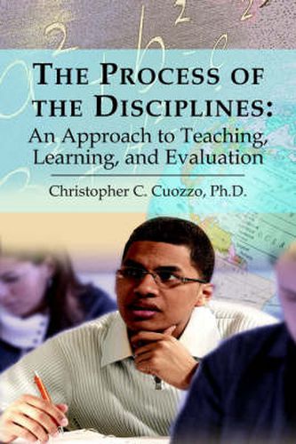 Cover image for The Process of the Disciplines: An Approach to Teaching, Learning, and Evaluation