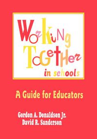 Cover image for Working Together in Schools: A Guide for Educators