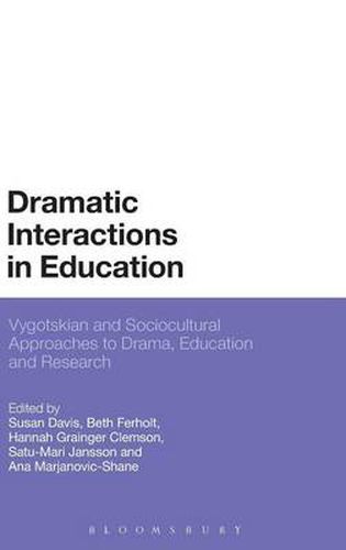 Cover image for Dramatic Interactions in Education: Vygotskian and Sociocultural Approaches to Drama, Education and Research