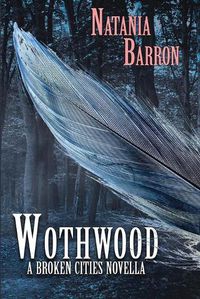 Cover image for Wothwood: A Broken Cities Novella