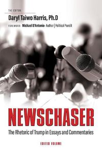 Cover image for Newschaser: The Rhetoric of Trump in Essays and Commentaries