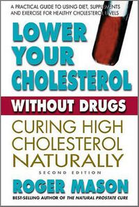 Cover image for Lower Your Cholesterol without Drugs: Curing High Cholesterol Naturally