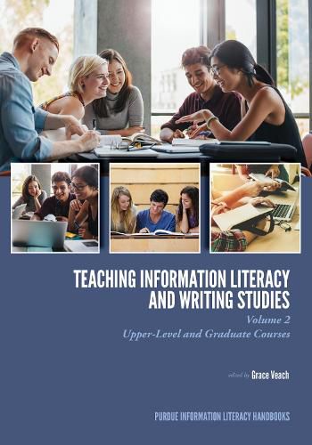 Cover image for Teaching  Information Literacy and Writing Studies: Volume 2, Upper-Level and Graduate Courses
