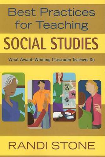 Cover image for Best Practices for Teaching Social Studies: What Award-winning Classroom Teachers Do