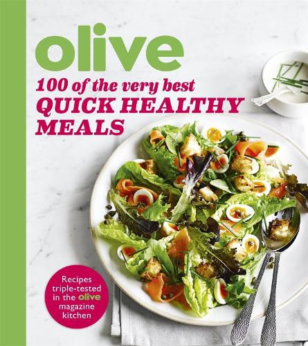 Cover image for Olive: 100 of the Very Best Quick Healthy Meals