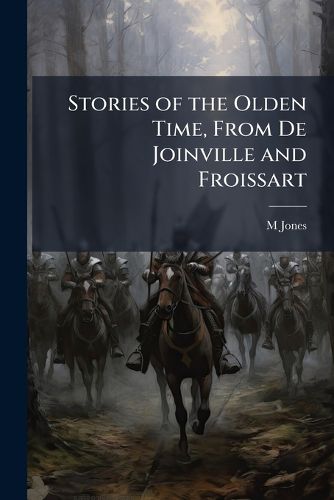 Cover image for Stories of the Olden Time, from De Joinville and Froissart