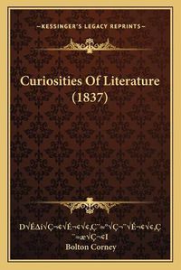 Cover image for Curiosities of Literature (1837)