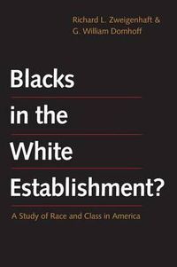 Cover image for Blacks in the White Establishment?: A Study of Race and Class in America
