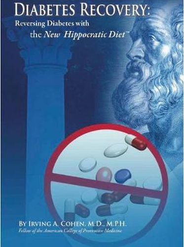 Cover image for Diabetes Recovery: Reversing Diabetes with the New Hippocratic Diet