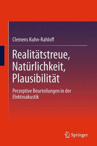 Realitatstreue, Naturlichkeit, Plausibilitat: Perzeptive Beurteilungen in der Elektroakustik