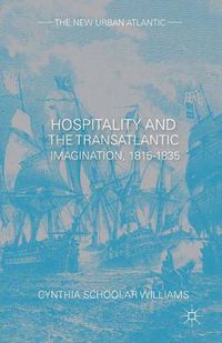 Cover image for Hospitality and the Transatlantic Imagination, 1815-1835