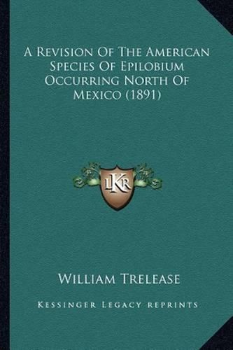 A Revision of the American Species of Epilobium Occurring North of Mexico (1891)