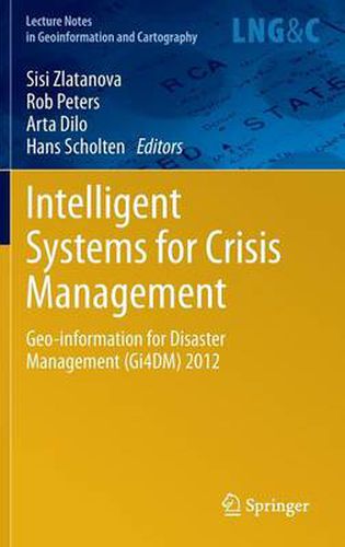 Cover image for Intelligent Systems for Crisis Management: Geo-information for Disaster Management (Gi4DM) 2012