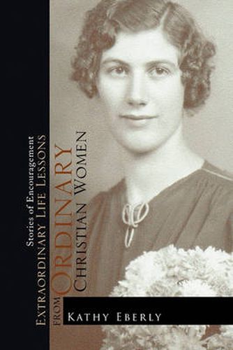 Cover image for Extraordinary Life Lessons from Ordinary Christian Women