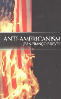 Cover image for Anti-Americanism: How Biotechnology is Changing Our World