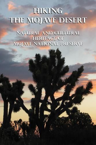 Cover image for Hiking the Mojave Desert: Natural and Cultural Heritage of Mojave National Preserve