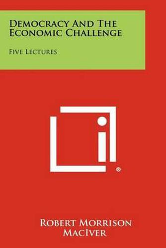 Democracy and the Economic Challenge: Five Lectures