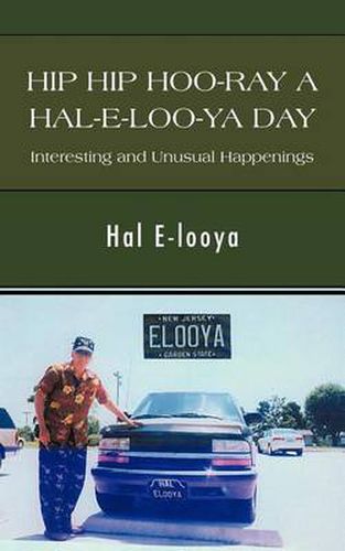 Cover image for Hip Hip Hoo-Ray a Hal-E-Loo-YA Day Interesting and Unusual Happenings
