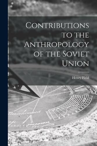 Cover image for Contributions to the Anthropology of the Soviet Union