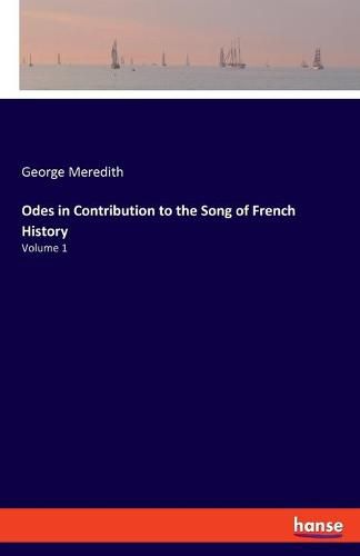 Cover image for Odes in Contribution to the Song of French History: Volume 1