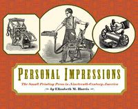 Cover image for Personal Impressions: The Small Printing Press in Nineteenth-Century America