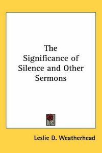 Cover image for The Significance of Silence and Other Sermons