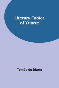 Cover image for Literary Fables of Yriarte