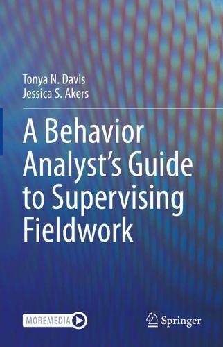 Cover image for A Behavior Analyst's Guide to Supervising Fieldwork
