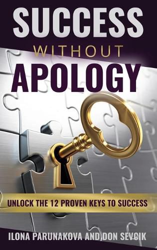 Cover image for Success Without Apology: Unlock The 12 Proven Keys To Success