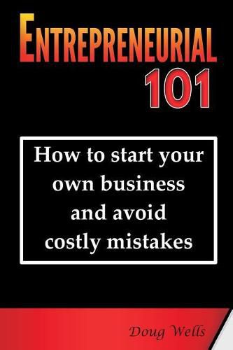 Cover image for Entrepreneurial 101: How to start your own business and avoid costly mistakes