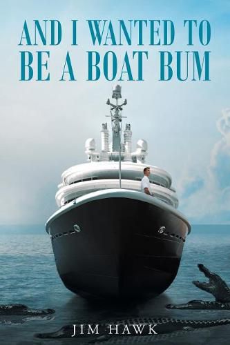 Cover image for And I Wanted to Be a Boat Bum