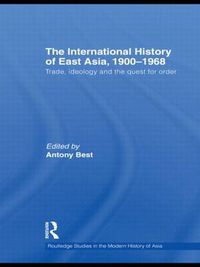 Cover image for The International History of East Asia, 1900-1968: Trade, Ideology and the Quest for Order