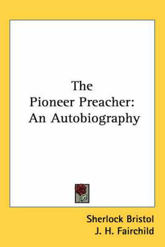 Cover image for The Pioneer Preacher: An Autobiography