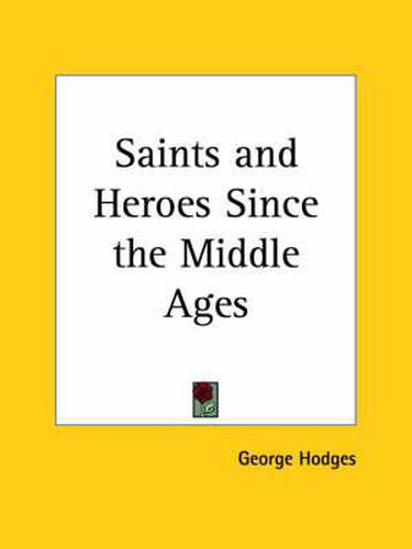 Cover image for Saints and Heroes Since the Middle Ages (1912)