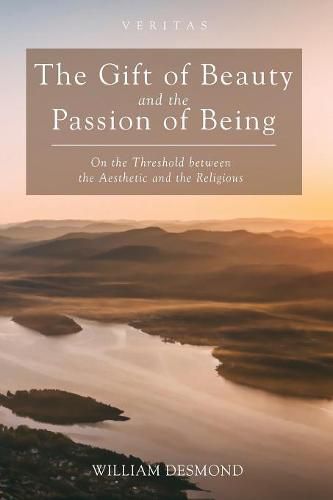 The Gift of Beauty and the Passion of Being: On the Threshold Between the Aesthetic and the Religious