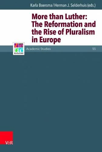 Cover image for More than Luther: The Reformation and the Rise of Pluralism in Europe