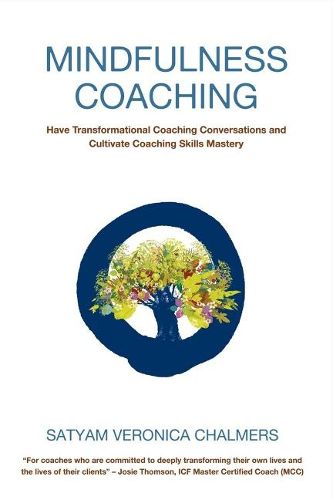 Cover image for Mindfulness Coaching: Have Transformational Coaching Conversations and Cultivate Coaching Skills Mastery