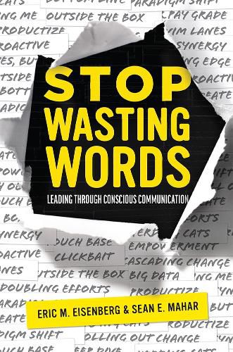 Cover image for Stop Wasting Words: Leading Through Conscious Communication