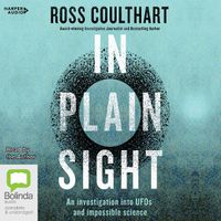Cover image for In Plain Sight: An investigation into UFOs and impossible science