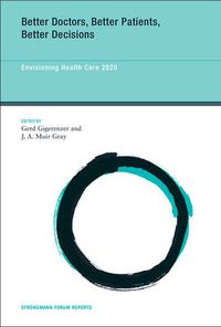 Cover image for Better Doctors, Better Patients, Better Decisions: Envisioning Health Care 2020