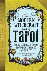 Cover image for The Modern Witchcraft Book of Tarot: Your Complete Guide to Understanding the Tarot