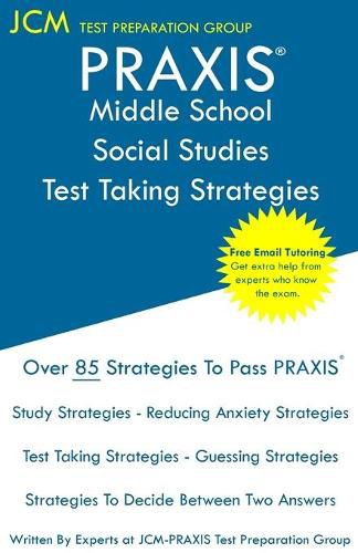 Cover image for PRAXIS Middle School Social Studies Test Taking Strategies: PRAXIS 5089 - Free Online Tutoring - New 2020 Edition - The latest strategies to pass your exam.