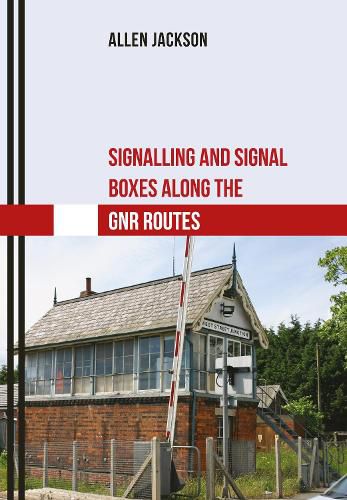 Cover image for Signalling and Signal Boxes along the GNR Routes