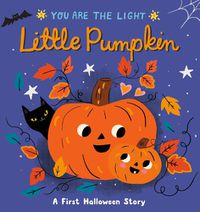 Cover image for Little Pumpkin: A First Halloween Story
