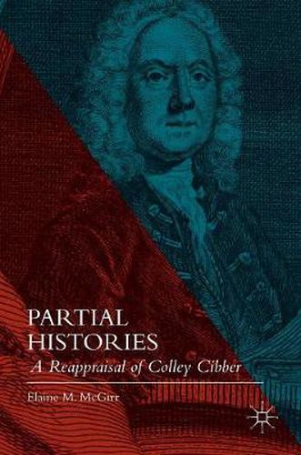 Cover image for Partial Histories: A Reappraisal of Colley Cibber