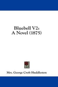 Cover image for Bluebell V2: A Novel (1875)