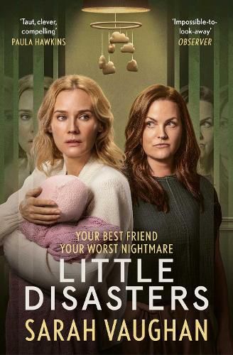Cover image for Little Disasters: the compelling and thought-provoking new novel from the author of the Sunday Times bestseller Anatomy of a Scandal