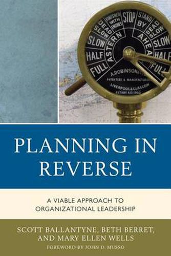 Planning in Reverse: A Viable Approach to Organizational Leadership