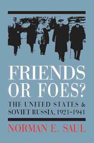 Friends or Foes?: The United States and Soviet Russia, 1921-1941